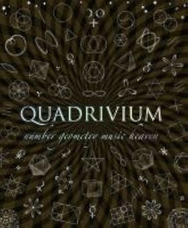 Quadrivium 
the four classical Liberal arts of number, geometry, music & cosmology.
