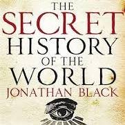 The secret history of the world
Jonathan Black
