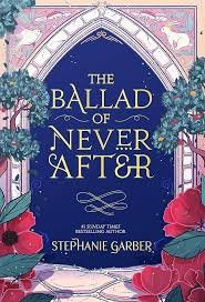 The ballad of never after
by Stephanie Garber