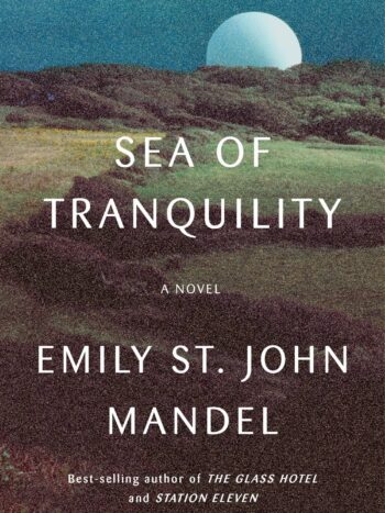 Sea of tranquility 
by Emily St. John Mandel