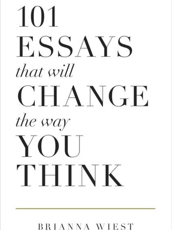 101 essays that will change the way you think by Brianna Wiest