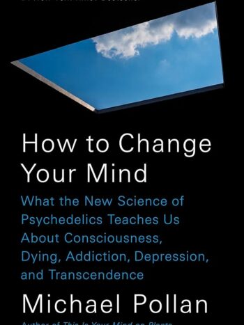 How to change your mind
by Michael Pollan