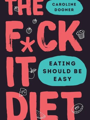 The f*ck it diet
by Caroline dooner