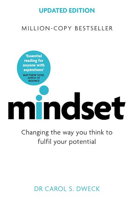Mindset: Changing The Way You think To Fulfil Your Potential 

Carol Dweck