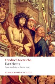 Ecce Homo
Friedrich Nietzche