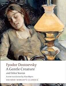 A Gentle Creature
Fyodor Dostoevsky
