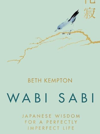 Wabi Sabi: Japanese Wisdom for a Perfectly Imperfect Life - Hardcover
Kempton, Beth