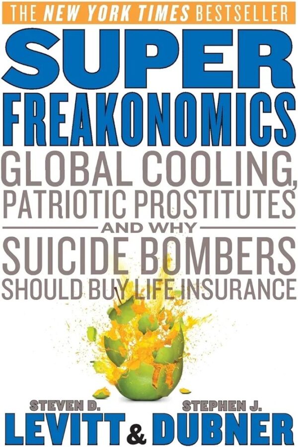 SuperFreakonomics: Global Cooling, Patriotic Prostitutes, and Why Suicide Bombers Should Buy Life Insurance
STEVE LEVITT & STEPHEN DUBNER