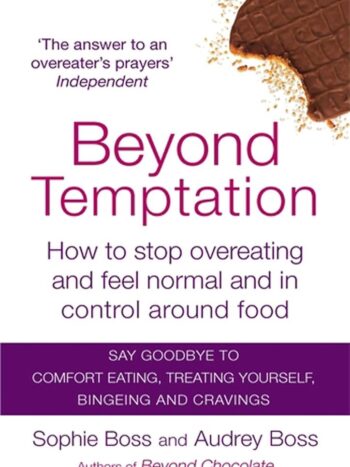 Beyond Temptation: How to feel normal and in control around food for the rest of your life: How to stop overeating and feel normal and in control around food - Softcover

Audrey Boss; Sophie Boss