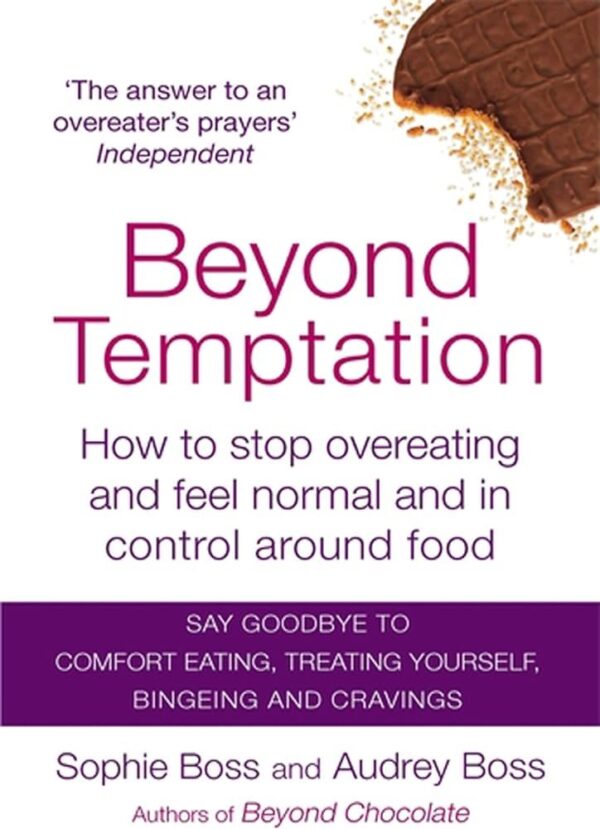 Beyond Temptation: How to feel normal and in control around food for the rest of your life: How to stop overeating and feel normal and in control around food - Softcover

Audrey Boss; Sophie Boss