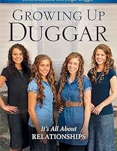 GROWING UP DUGGAR
It’s All About Relationships!