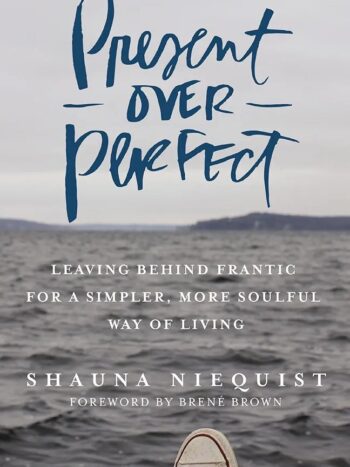 Present Over Perfect, Shauna Niequist, HB with Dust Cover