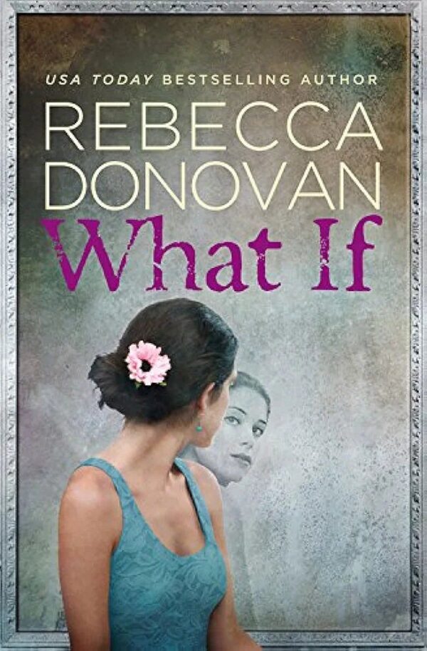 WHAT IF
REBECCA DONOVAN