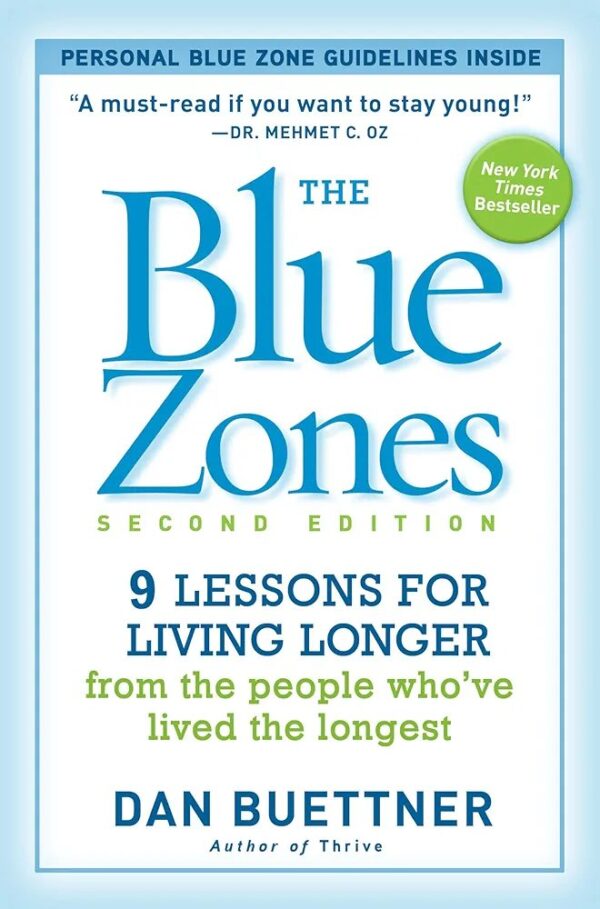 The Blue Zones, Second Edition

9 LESSONS FOR LIVING LONGER FROM THE PEOPLE WHO'VE LIVED THE LONGEST

By Dan Buettner