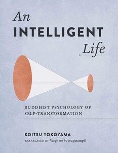 1000055726.jpg An Intelligent Life
Buddhist Psychology of Self-Transformation
By Koitsu Yokoyama
Translated by Varghese Puthuparampil