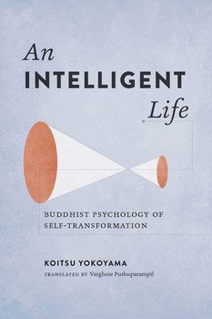 An Intelligent Life

Buddhist Psychology of Self-Transformation

By Koitsu Yokoyama


Translated by Varghese Puthuparampil
