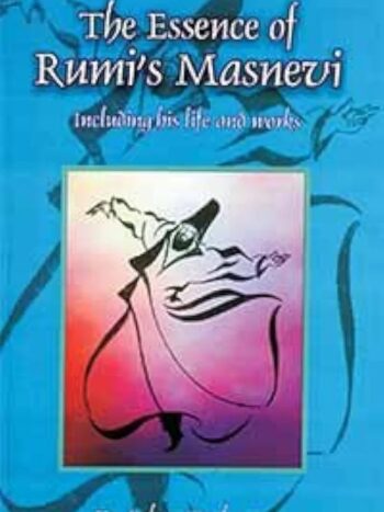 The Essence of Rumi's "Masnevi": Including His Life and Works
DR. ERKAN TURKMEN