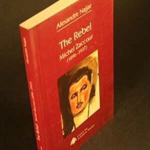 The Rebel. Michel Zaccour (1896-1937). Translated from French by Lucie Gumuchdjian

Najjar, Alexandre
