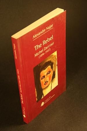The Rebel. Michel Zaccour (1896-1937). Translated from French by Lucie Gumuchdjian

Najjar, Alexandre