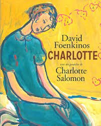 1000055965.jpg DAVID FOENKINOS
CHARLOTTE
AVEC DES GOUACHES DE
CHARLOTTE SALOMON