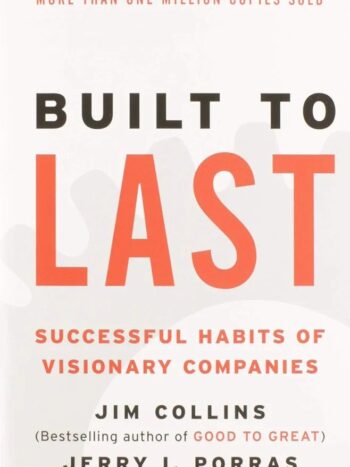 Built to Last: Successful Habits of Visionary Companies

Collins, Jim; Porras, Jerry I