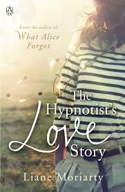 The Hypnotist's Love Story: From the bestselling author of Big Little Lies

Moriarty, Liane