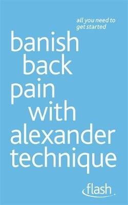 Banish Back Pain with Alexander Technique (Flash),Richard Craze