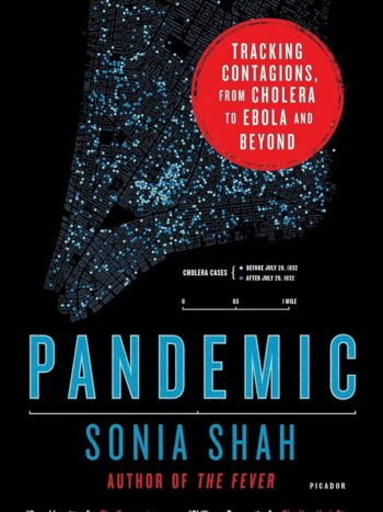Pandemic: Tracking Contagions, from Cholera to Ebola and Beyond 
Shah, Sonia