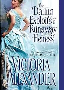The Daring Exploits of a Runaway Heiress 

Alexander, Victoria