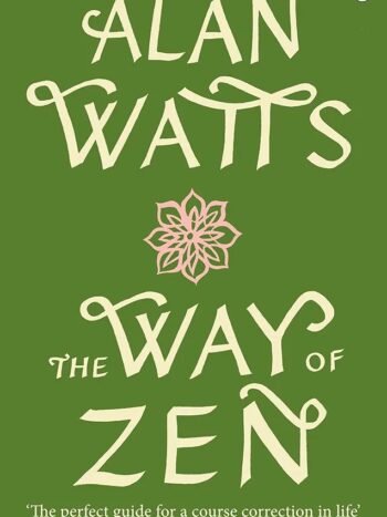 The Way of Zen 
by Alan W Watts