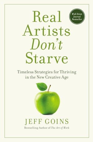 1000086610.jpg Real Artists Don't Starve
Timeless Strategies for Thriving in the New Creative Age
by Jeff Goins