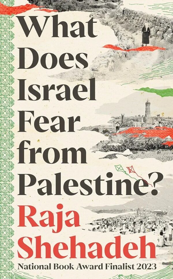 What Does Israel Fear from Palestine?

by Raja Shehadeh