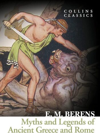 Myths and Legends of Ancient Greece and Rome (Collins Classics) - Softcover

E.M. Berens