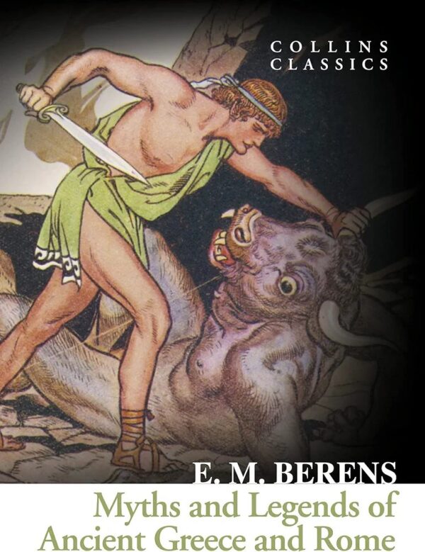 Myths and Legends of Ancient Greece and Rome (Collins Classics) - Softcover

E.M. Berens