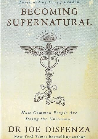 Becoming Supernatural: How Common People Are Doing the Uncommon - Softcover

Dr Joe Dispenza
