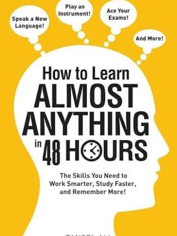 How to learn almost anything in 48 hours
the skills you need to work smarter, study faster, and remember more.
Tansel Ali