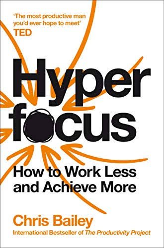 1000397087.jpg Hyperfocus: How to Work Less to Achieve More
Chris Bailey