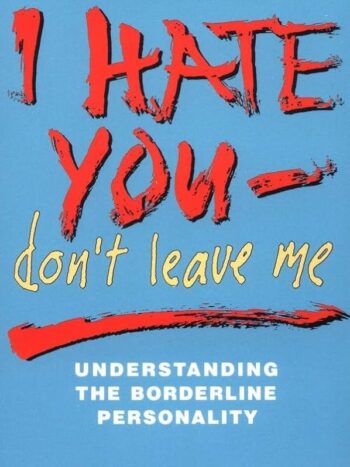 I hate you - don't leave me
understanding the borderline personality 
Jerold J. Kreisman