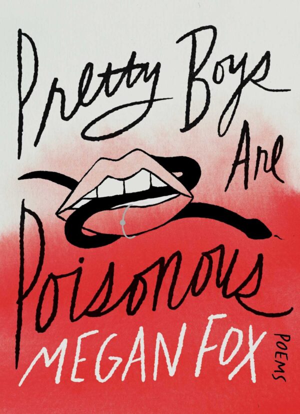 Pretty boys are poisonous
Megan Fox