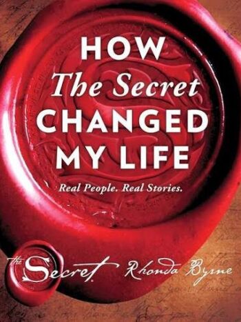 How the secret changed my life
Rhonda byrne
