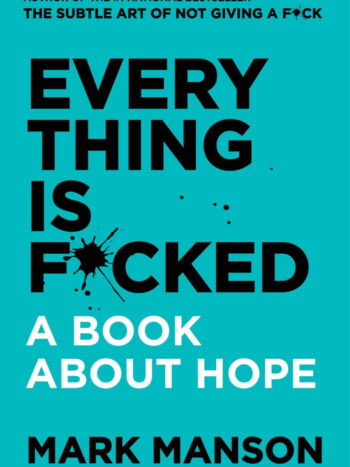 Everything is F*cked by Mark Manson
