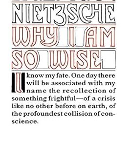 5144msJHpxL._SY425_-1.jpg Why I Am So Wise by Friedrich Nietzsche