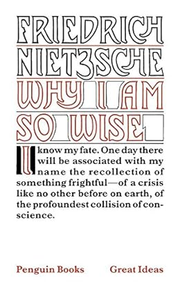 5144msJHpxL._SY425_-1.jpg Why I Am So Wise by Friedrich Nietzsche