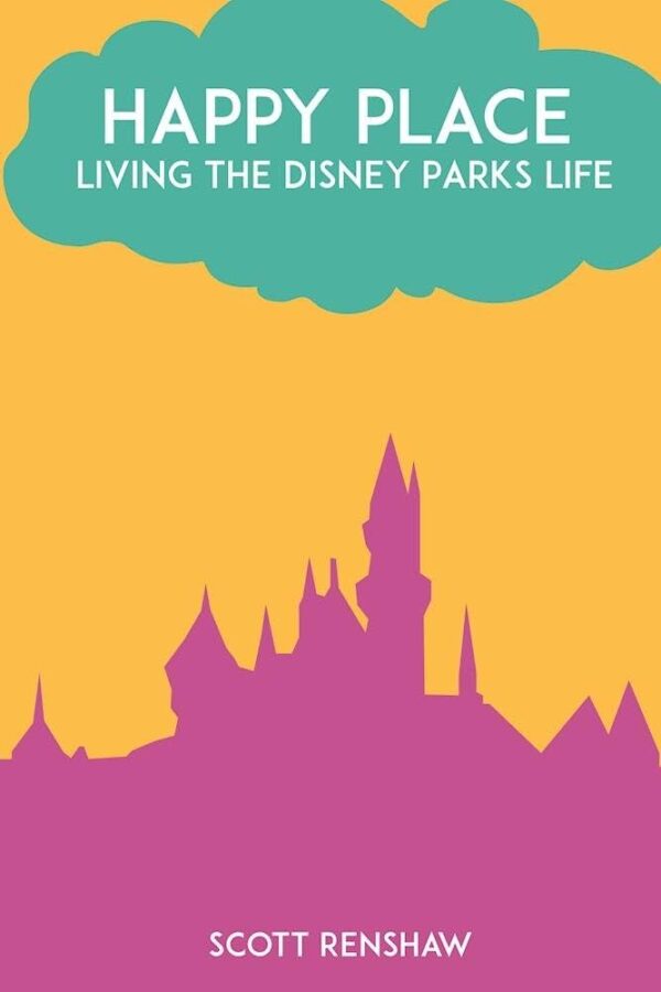 Happy Place Living The Disney Parks Life By Scott Renshaw