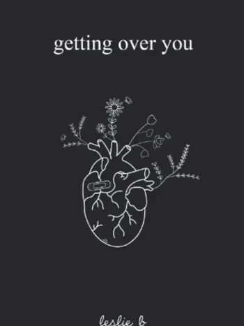 Getting Over You by Leslie B