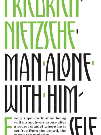 Man Alone with Himself by Friedrich Neitzsche