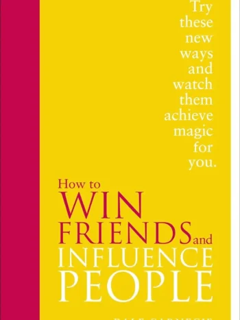 How to Win Friends and Influence People by Dale Carnegie