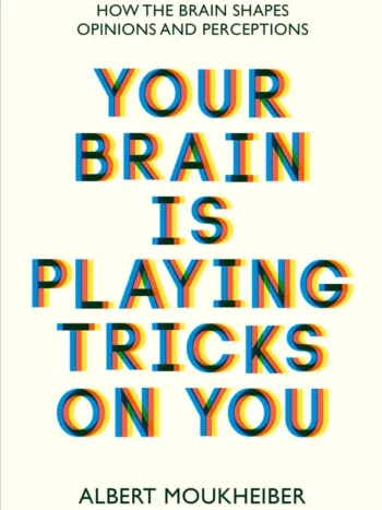 Your Brain Is Playing Tricks on You by Albert Moukheiber