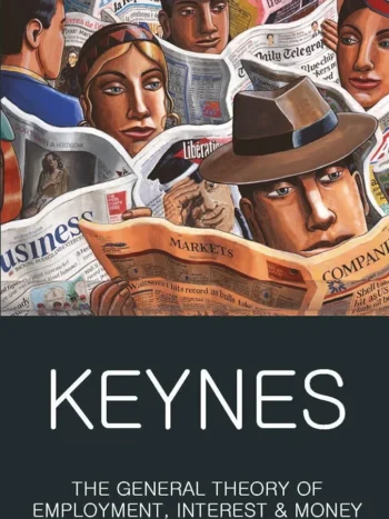 The General Theory of Employment, Interest and Moneyby Keynes
