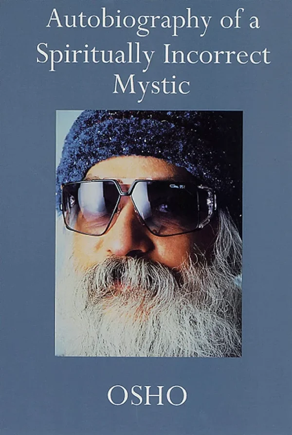 Autobiography of A Spiritually Incorrect Mystic by Osho
